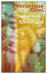 Daughters Beyond Command - Veronique Olmi - 9781787704039