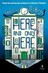 Here, and Only Here - Christelle Dabos - 9781787704916