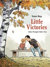 Little Victories: Autism Through a Father's Eyes - Yvon Roy - 9781787732308