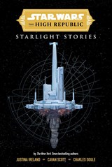Star Wars Insider: The High Republic: Starlight Stories (Trade Edition) - Cavan Scott ; Justina Ireland ; Charles Soule - 9781787745209