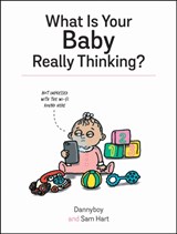 What Is Your Baby Really Thinking? - Sam Hart - 9781787832657