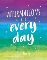 Affirmations for Every Day - Gilly Pickup - 9781787834309