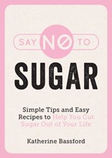 Say No to Sugar - Katherine Bassford - 9781787838727