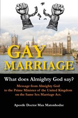 Gay Marriage - What Does Almighty God Say? - Max Matonhodze - 9781787920187