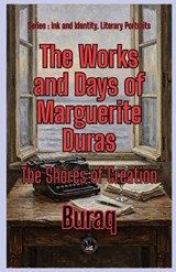 The Works and Days of Marguerite Duras - Buraq - 9781787957350