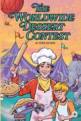 The Worldwide Dessert Contest - Dan Elish - 9781787962620