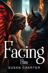 Facing Him - Susan Charter - 9781787990050