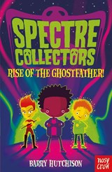 Spectre Collectors: Rise of the Ghostfather! - Barry Hutchison - 9781788000505