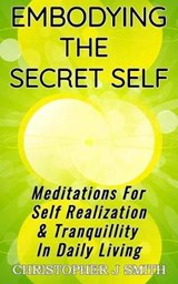 Embodying the Secret Self - Christopher J Smith - 9781788083959