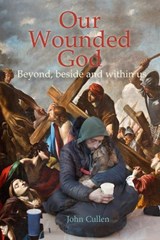 Our Wounded God - John Cullen - 9781788126014