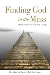 Finding God in the Mess - Jim Deeds ; Brendan (SJ) McManus SJ - 9781788126045