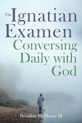 The Ignatian Examen: Conversing Daily with God - Brendan McManus - 9781788127660