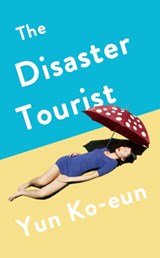 The disaster tourist - yun ko-eun - 9781788163149