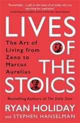 Lives of the Stoics - Ryan Holiday ; Stephen Hanselman - 9781788166010