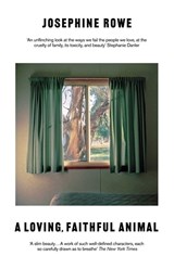 A Loving, Faithful Animal - Josephine Rowe - 9781788169691