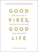 Good Vibes, Good Life - Vex King - 9781788171823