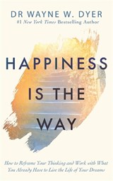 Happiness Is the Way - Wayne Dyer - 9781788175302