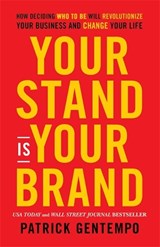 Your Stand Is Your Brand - Patrick Gentempo - 9781788175418