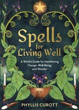 Spells for Living Well - Phyllis (Uk Author) Curott - 9781788178716