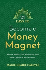 21 Days to Become a Money Magnet - Marie-Claire Carlyle - 9781788179089