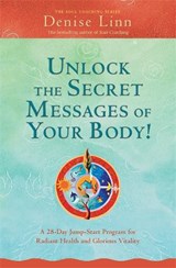 Unlock the Secret Messages of Your Body! - Denise Linn - 9781788179973