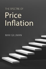 The Spectre of Price Inflation - Prof. Max (University of Missouri - St Louis) Gillman - 9781788212366