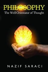 Philosophy: The Well-Orientator of Thought - Nazif Saraci - 9781788302937