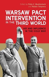 Warsaw Pact Intervention in the Third World - PHILIP E. (GEORGE WASHINGTON UNIVERSITY,  USA) Muehlenbeck ; Natalia (University of Strathclyde, UK) Telepneva - 9781788310550
