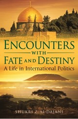 Encounters with Fate and Destiny - Shukri Z. Al-Dajani - 9781788312479