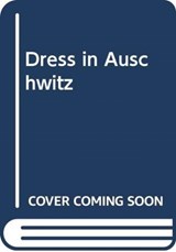 Dress in Auschwitz - Professor Sofia (Aalto University Pantouvaki - 9781788313681