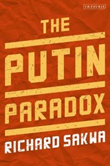 The Putin Paradox - Professor Richard Sakwa - 9781788318303