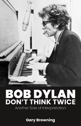 Bob Dylan — Don't Think Twice - Gary Browning - 9781788361460