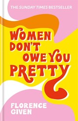 Women Don't Owe You Pretty - Florence Given - 9781788402118