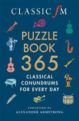The Classic FM Puzzle Book 365 - Classic FM ; Alexander Armstrong - 9781788403382