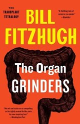 The Organ Grinders (The Transplant Tetralogy #3) - Bill Fitzhugh - 9781788423243