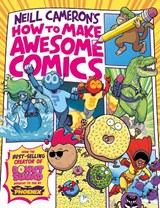 How to Make Awesome Comics (a Phoenix Comic book) - Neill Cameron - 9781788451475