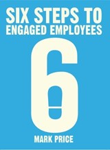 Six Steps to Engaged Employees - Mark Price - 9781788451680