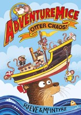 Adventuremice: Otter Chaos - from bestselling creative dream team, Reeve and McIntyre - Philip Reeve ; Sarah McIntyre - 9781788452670