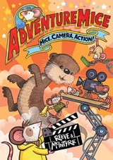 Adventuremice: Mice, Camera, Action! - from bestselling creative dream team, Reeve and McIntyre - Philip Reeve ; Sarah McIntyre - 9781788453363