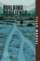 Building Resilience Field Manual - Nikolas Sorensen ; Mariëlle Snel ; James Ray III ; Syed Yasir Ahmad Khan - 9781788534727