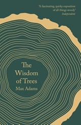 The Wisdom of Trees - Max Adams - 9781788542807