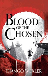 Blood of the Chosen - Django Wexler - 9781788543248