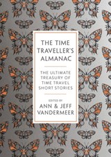 The Time Traveller's Almanac - Ann VanderMeer ; Jeff VanderMeer - 9781788547369