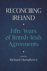 Reconciling Ireland - Richard Humphreys - 9781788551571