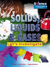 Solids, Liquids and Gases: Let's Investigate Facts, Activities, Experiments
