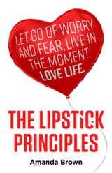 The LIPSTICK Principles - Amanda Brown - 9781788601368