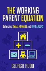 The Working Parent Equation - Georgie Rudd - 9781788608732