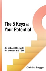 The 5 Keys to Your Potential - Christina Brugger - 9781788609364