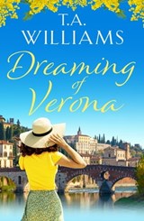 Dreaming of Verona - T.A. Williams - 9781788637633