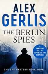 The Berlin Spies - Alex Gerlis - 9781788639989